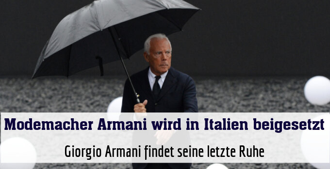 Giorgio Armani findet seine letzte Ruhe