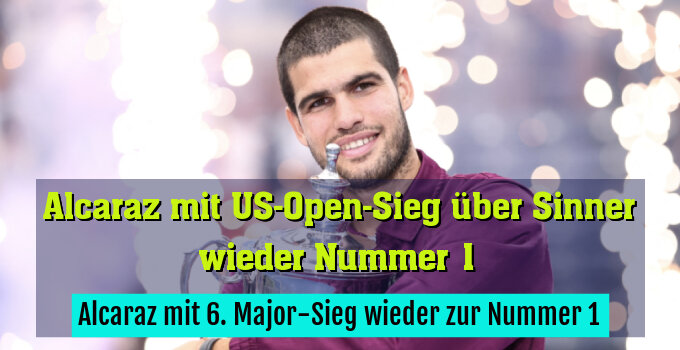 Alcaraz mit 6. Major-Sieg wieder zur Nummer 1