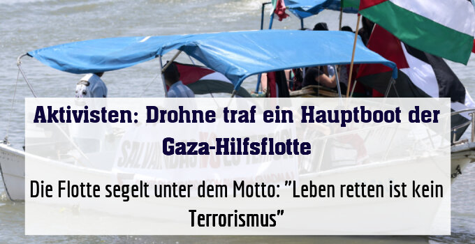 Die Flotte segelt unter dem Motto: "Leben retten ist kein Terrorismus"