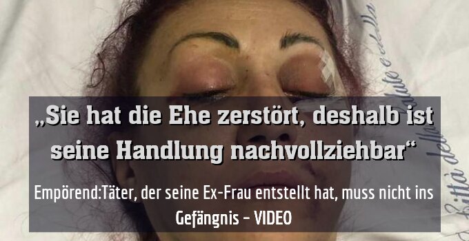 Empörend:Täter, der seine Ex-Frau entstellt hat, muss nicht ins Gefängnis – VIDEO