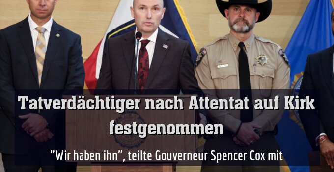 "Wir haben ihn", teilte Gouverneur Spencer Cox mit