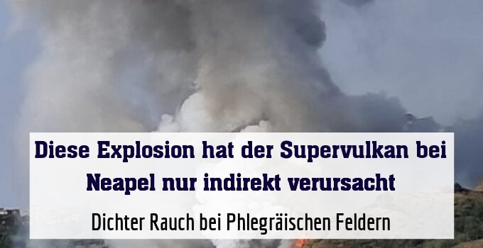 Dichter Rauch bei Phlegräischen Feldern