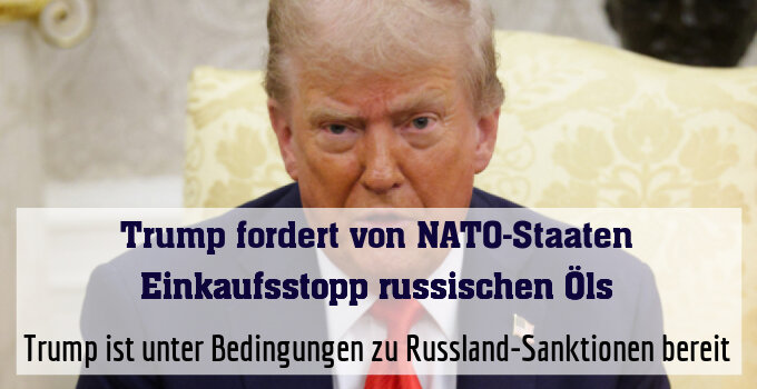 Trump ist unter Bedingungen zu Russland-Sanktionen bereit