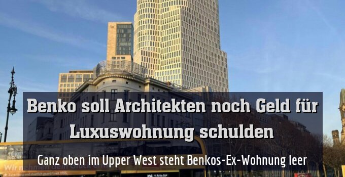 Ganz oben im Upper West steht Benkos-Ex-Wohnung leer