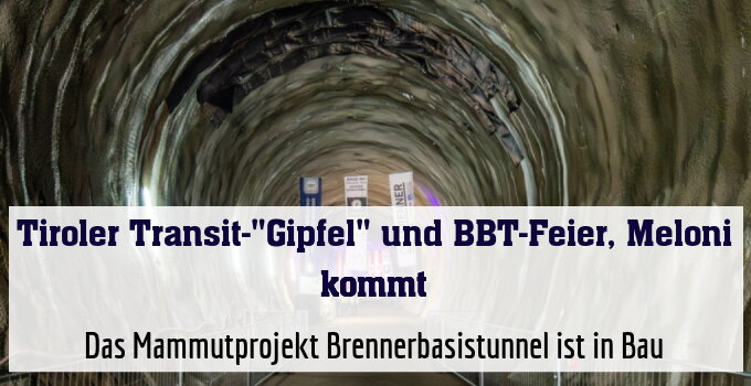 Das Mammutprojekt Brennerbasistunnel ist in Bau