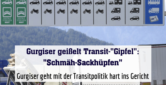 Gurgiser geht mit der Transitpolitik hart ins Gericht