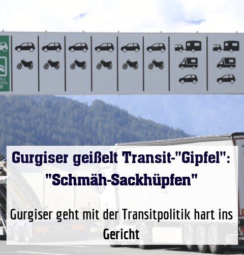 Gurgiser geht mit der Transitpolitik hart ins Gericht