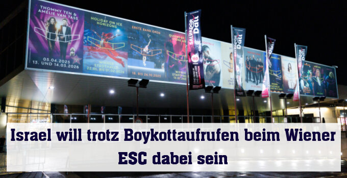 Israel will weiterhin beim ESC in der Wiener Stadthalle teilnehmen
