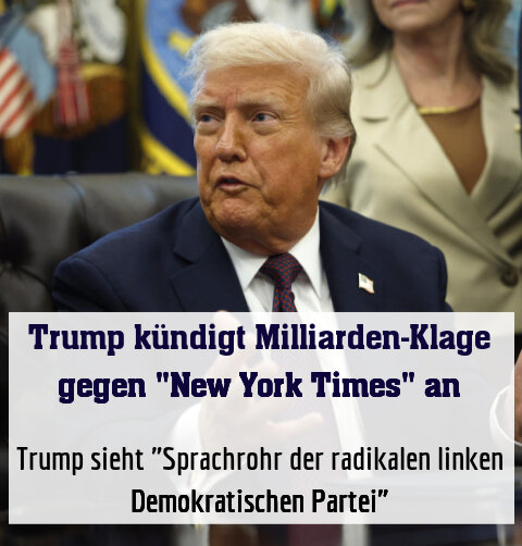 Trump sieht "Sprachrohr der radikalen linken Demokratischen Partei"