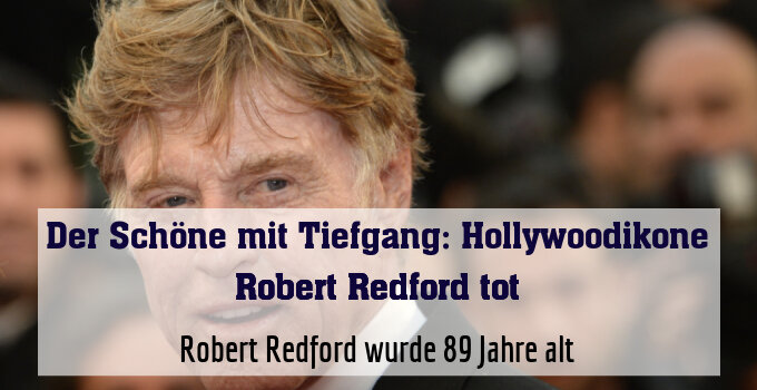 Robert Redford wurde 89 Jahre alt