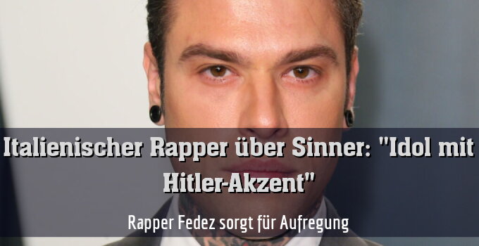 Rapper Fedez sorgt für Aufregung