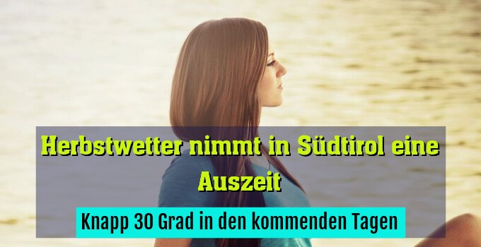 Knapp 30 Grad in den kommenden Tagen