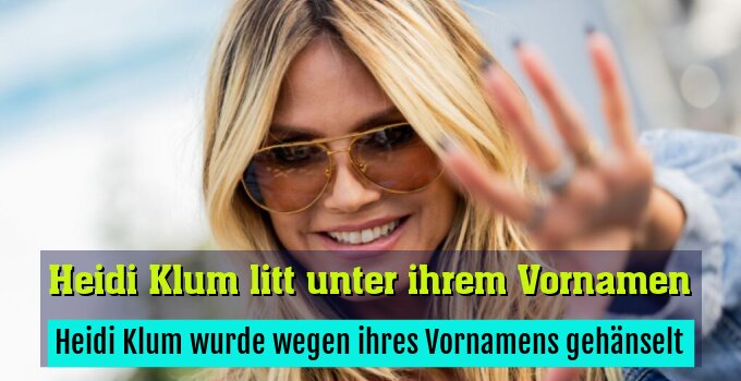 ++ ARCHIVBILD ++ Heidi Klum wurde wegen ihres Vornamens gehänselt