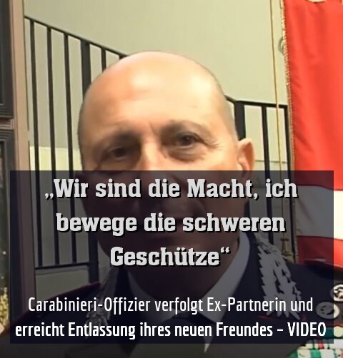 Carabinieri-Offizier verfolgt Ex-Partnerin und erreicht Entlassung ihres neuen Freundes – VIDEO