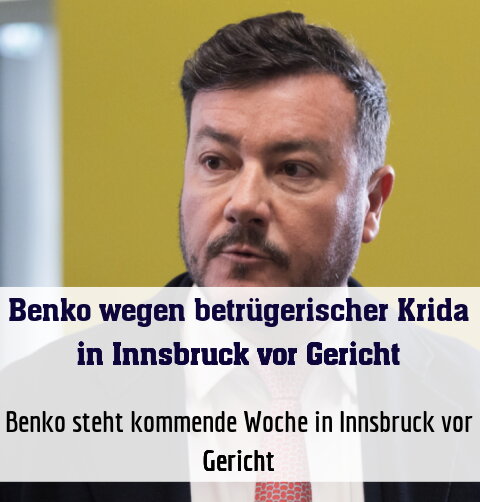 Benko steht kommende Woche in Innsbruck vor Gericht