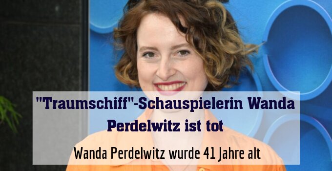 Wanda Perdelwitz wurde 41 Jahre alt