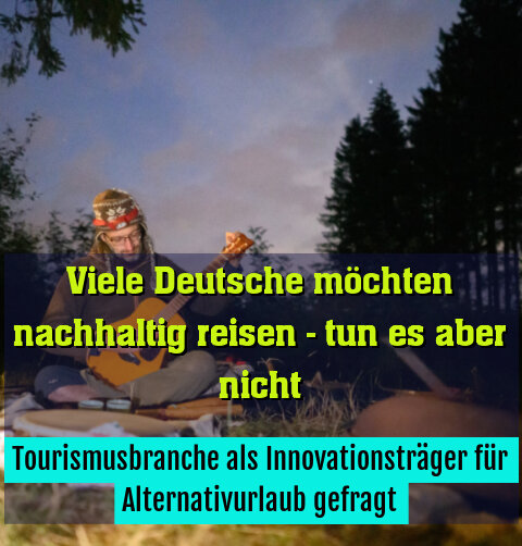Tourismusbranche als Innovationsträger für Alternativurlaub gefragt