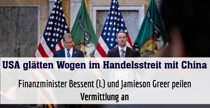 Finanzminister Bessent (l.) und Jamieson Greer peilen Vermittlung an