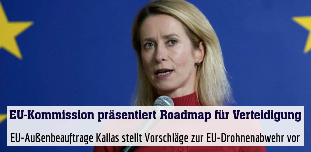 EU-Außenbeauftrage Kallas stellt Vorschläge zur EU-Drohnenabwehr vor