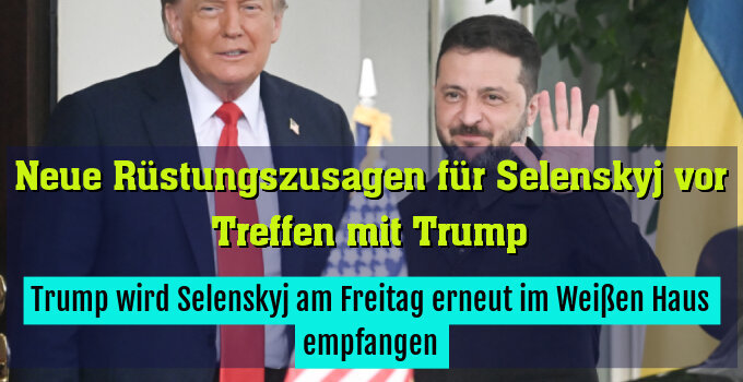 Trump wird Selenskyj am Freitag erneut im Weißen Haus empfangen