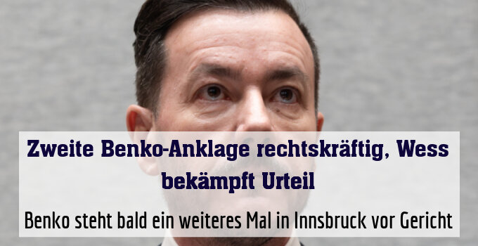Benko steht bald ein weiteres Mal in Innsbruck vor Gericht
