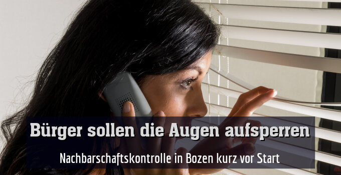 Nachbarschaftskontrolle in Bozen kurz vor Start