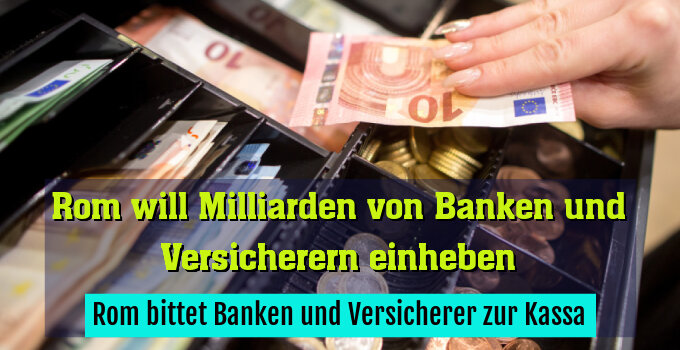 Rom bittet Banken und Versicherer zur Kassa