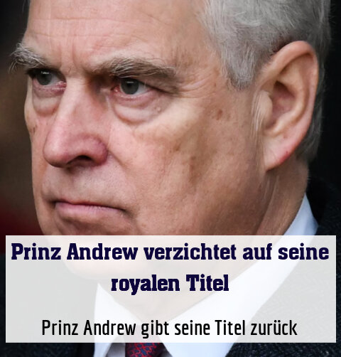 Prinz Andrew gibt seine Titel zurück