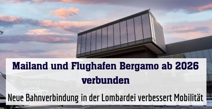 Neue Bahnverbindung in der Lombardei verbessert Mobilität