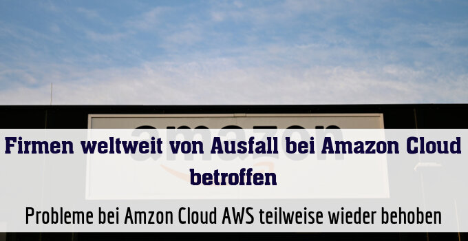 Probleme bei Amzon Cloud AWS teilweise wieder behoben