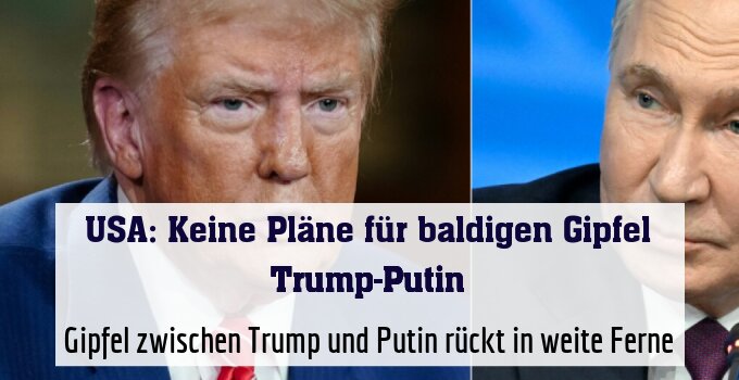 Gipfel zwischen Trump und Putin rückt in weite Ferne