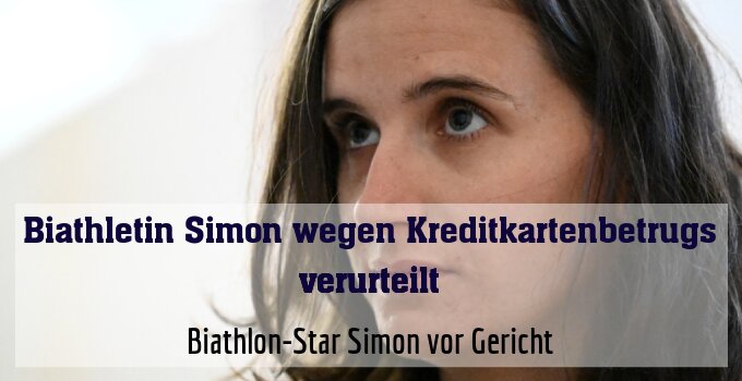 Biathlon-Star Simon vor Gericht