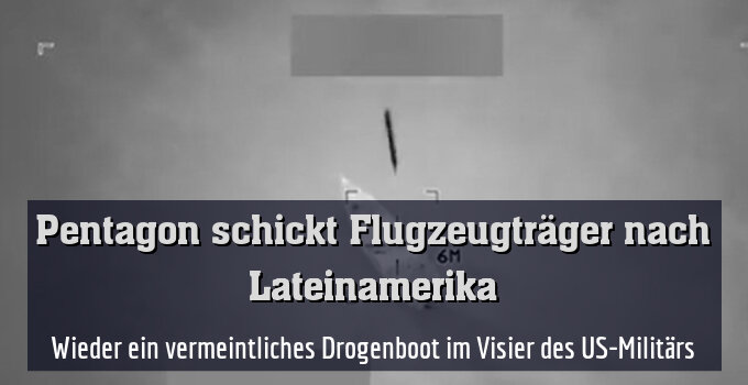 Wieder ein vermeintliches Drogenboot im Visier des US-Militärs