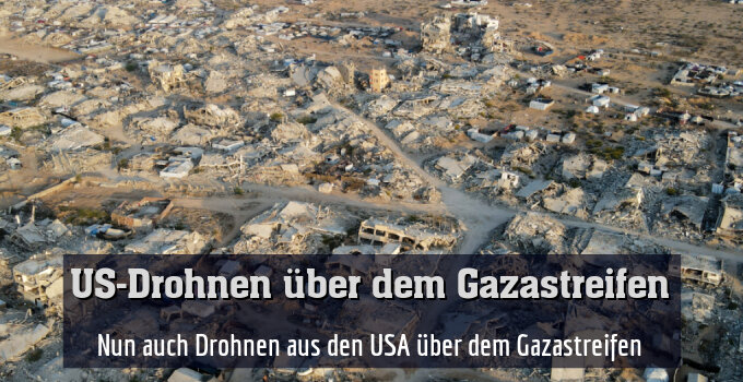 Nun auch Drohnen aus den USA über dem Gazastreifen
