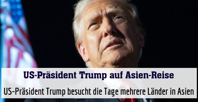 US-Präsident Trump besucht die Tage mehrere Länder in Asien
