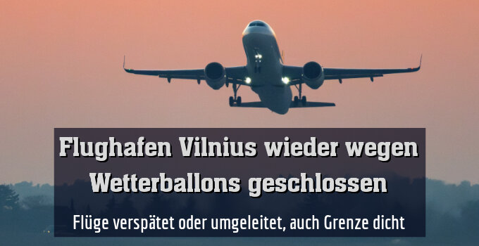 Flüge verspätet oder umgeleitet, auch Grenze dicht