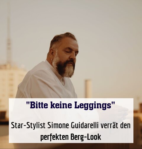 Star-Stylist Simone Guidarelli verrät den perfekten Berg-Look
