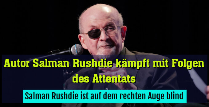 Salman Rushdie ist auf dem rechten Auge blind