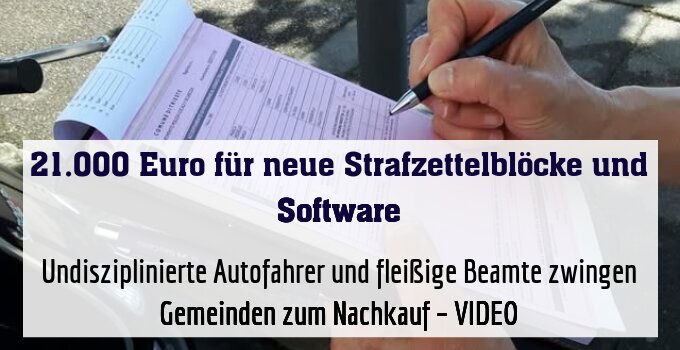 Undisziplinierte Autofahrer und fleißige Beamte zwingen Gemeinden zum Nachkauf – VIDEO