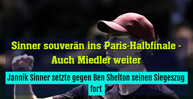 Jannik Sinner setzte gegen Ben Shelton seinen Siegeszug fort