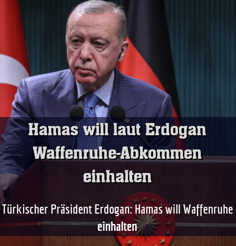 Türkischer Präsident Erdogan: Hamas will Waffenruhe einhalten