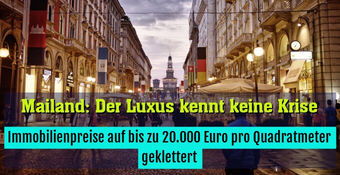 Immobilienpreise auf bis zu 20.000 Euro pro Quadratmeter geklettert