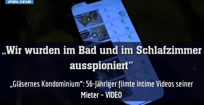 „Gläsernes Kondominium“: 56-Jähriger filmte intime Videos seiner Mieter – VIDEO