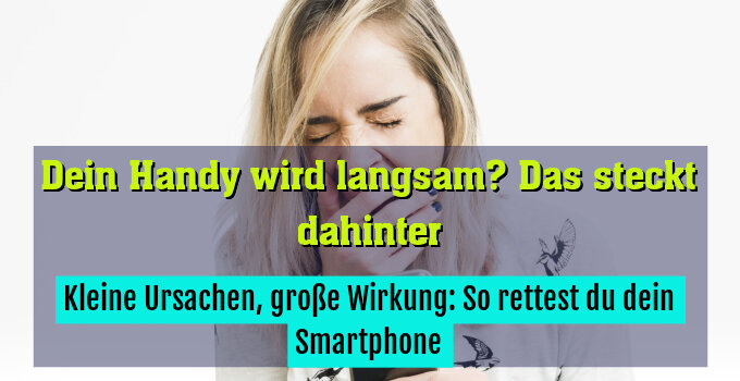 Kleine Ursachen, große Wirkung: So rettest du dein Smartphone
