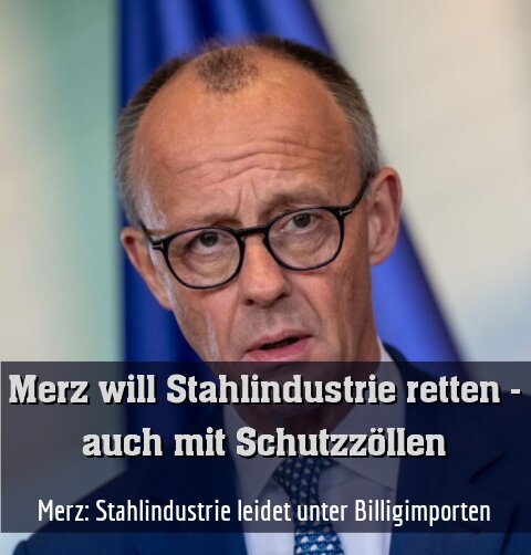 Merz: Stahlindustrie leidet unter Billigimporten