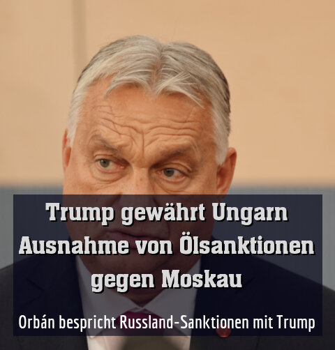 Orbán bespricht Russland-Sanktionen mit Trump