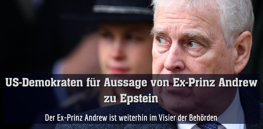 Der Ex-Prinz Andrew ist weiterhin im Visier der Behörden