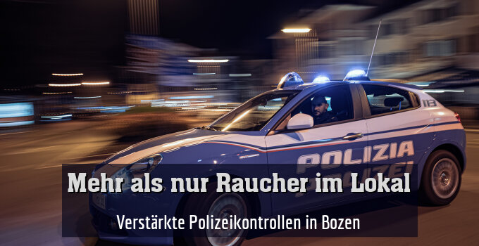 Verstärkte Polizeikontrollen in Bozen