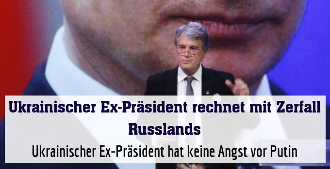 Ukrainischer Ex-Präsident hat keine Angst vor Putin