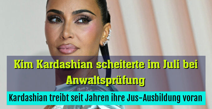 Kardashian treibt seit Jahren ihre Jus-Ausbildung voran
